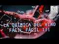 (73) LA QUÍMICA DEL VINO, FACIL FACIL !!!