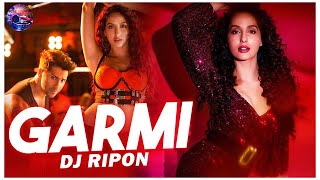 Garmi (Remix) | DJ RIPON | Street Dancer | Nora Fatehi | Varun Dhawan | Badshah | Neha Kakkar |