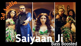 Saiyaan Ji [Bass Boosted + 3d audio] Yo Yo Honey Singh| Neha Kakkar | Latest Punjabi Song 2021
