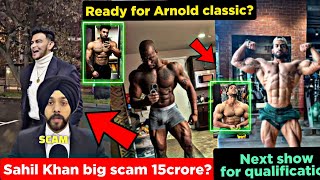 Sahil Khan Ne kara Big scam 15crore ka ? || Erin Ready for Arnold classic? | Lovepreet next show?