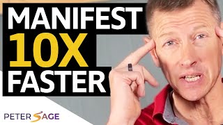 Do This To Manifest 10X Faster | Peter Sage
