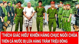 Điểm nóng 22/2: ‘Thích Giác Hiếu’ khiến hàng chục ngôi chùa trên cả nước bị lừa hàng trăm triệu đồng