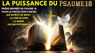 Psaume 18 Pour faire fuir vos ennemis à jamais (prière inspirée du psaume 18 _ combat spirituel)