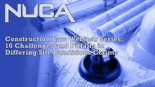 NUCA Legal Committee Webinar - 10 Challenges and Pitfalls in Differing Site Conditions Claims