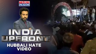 Violence In Hubballi Over Provocative Post | Politics Perverting Secularism? | India Upfront