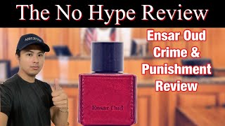 ENSAR OUD CRIME \u0026 PUNISHMENT REVIEW | THE HONEST NO HYPE FRAGRANCE REVIEW