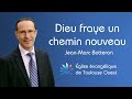 Dieu fraye un chemin nouveau - Jean-Marc Botteron - Dim. 05.09.21