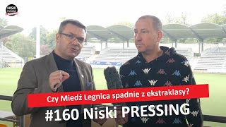 Niski Pressing # 160 | Czy Miedź Legnica spadnie z ekstraklasy?