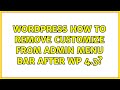 Wordpress: How to remove Customize from admin menu bar after WP 4.3? (2 Solutions!!)