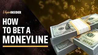 How To Bet a Moneyline | The Ultimate Guide to Sports Betting