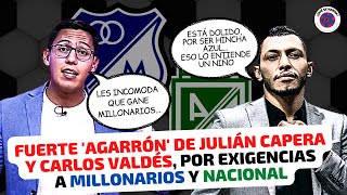 FEA PELEA de JULIÁN CAPERA y CARLOS VALDÉS, por exigencias a MILLONARIOS y NACIONAL - EN VIVO (ESPN)