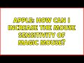 Apple: How can I increase the mouse sensitivity of Magic Mouse? (2 Solutions!!)