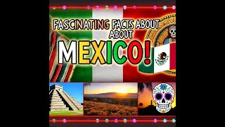 Discover Mexico: Amazing Facts That Will Surprise You