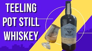 Teeling Pot Still Irish Whiskey REVIEW || Dublin Born Whiskey