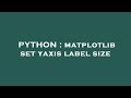 PYTHON : matplotlib set yaxis label size