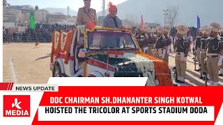 DDC Chairman Sh.DhananterSingh Kotwal hoisted the tricolor at Sports Stadium Doda on 76 Republic Day