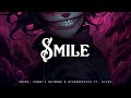 Smile - Onsra, s3nna's revenge & RichDropKick ft. SlidV