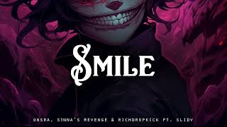 Smile - Onsra, s3nna's revenge \u0026 RichDropKick ft. SlidV