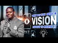 Why Do You Need a Vision and How to Receive It || Apostle John Kimani William