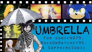 Umbrella - Happy Birthday sonic4079 + Dedications!