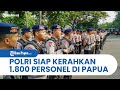 Polri Siapkan 1.800 Personel di Papua untuk Dukung Proses Hukum KPK terhadap Lukas Enembe