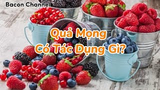 Quả Mọng Có Tác Dụng Gì?