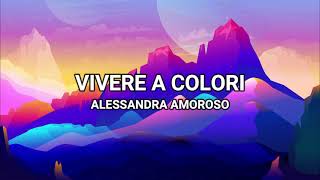 Vivere A Colori - Alessandra Amoroso (Lyrics/Testo)