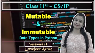 #19 - Complete CBSE 11th CS/IP - Python | Mutable & Immutable Data Types in Python | Lovejeet Arora
