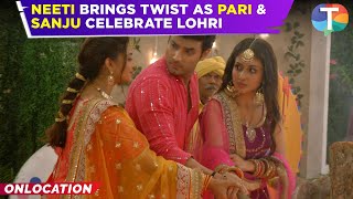 Parineetii update: Pari \u0026 Sanju are SHOCKED as Neeti disturbs their Lohri celebration