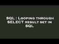 SQL : Looping through SELECT result set in SQL
