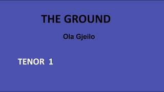 TENOR 1 .The Ground . Gjeilo