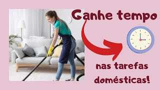 GANHE  TEMPO NAS TAREFAS DOMÉSTICAS | 4 DICAS