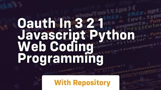 oauth in 3 2 1 javascript python web coding programming