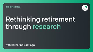Rethinking retirement through research