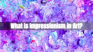 What is Impressionism in Art?