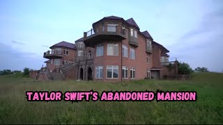 TAYLOR SWIFT'S ABANDONED MANSION  - WHAT IT LOOKS LIKE TODAY