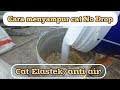 Cara mengaduk cat no drop dengan air