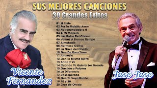 VIEJITAS CANCIONES ROMANTICAS JOSE JOSE, VICENTE FERNANDEZ EXITOS SUS MEJORES CANCIONES