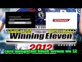 Cara mengatasi black screen eror | winning eleven 12