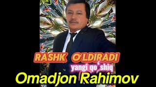 Rashk oʻldiradi - Omadjon Rahimov