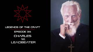 Ep. 34 - Charles W. Leadbeater and Freemasonry