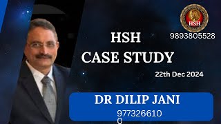 HSH CASE STUDY with  Dr .Dilip Jani ( 22 Dec 2024} @hsh_homeopathy