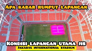 rumput lapangan utama jis area pinggir zona barat \u0026 akses zona selatan jakarta international stadium