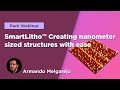 SmartLitho™ Creating nanometer sized structures with ease | Park Systems webinar