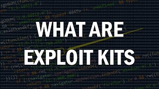 What Are Exploit Kits?