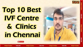 Top 10 Best Fertility and IVF Hospitals in Chennai | Unique Creators |