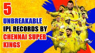 Top 5 Unbreakable IPL records by Chennai Super Kings | CSK records | IPL 2021 | CSK vs MI