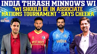 India Thrash Minnows WI | “ WI should be in Associate Nations Tournament “ Says Cheeka