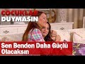 Sen benden daha güçlü olacaksın - Çocuklar Duymasın