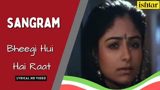 Bheegi Huyee Hai Raat | Sangram | Lyrical Video | Kumar Sanu | Kavita Krishnamurthy #bollywoodsongs